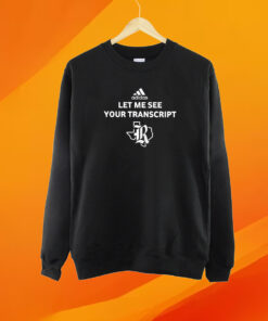 Let Me See Your Transcript Adidas T-Shirt