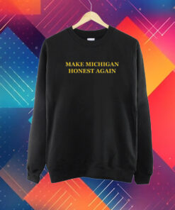 Make Michigan Honest Again T-Shirt
