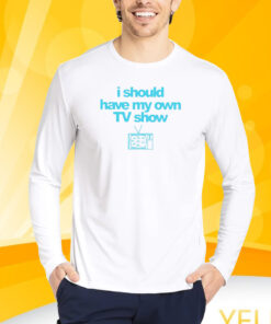 Miley Cyrus I Should Have My Own TV Show Tshirt