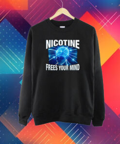 Nicotine Frees Your Mind Shirt