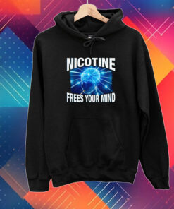 Nicotine Frees Your Mind Shirt