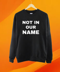 Not In Our Name T-Shirt
