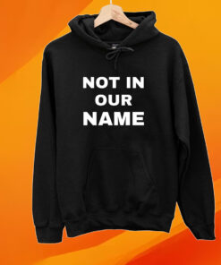 Not In Our Name T-Shirt