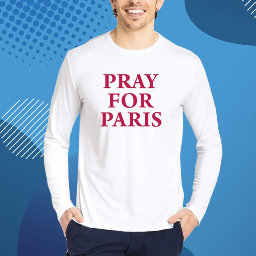 Pray For Paris And Then You Pray For Me Tshirt