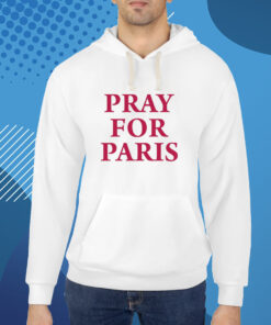 Pray For Paris And Then You Pray For Me Tshirt