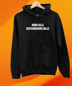 Quartersnacks Work Kills Skateboarding Skills Shirt