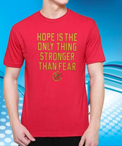 The Hunger Games Hope Hope Is The Only Thing Stronger Than Fear T-Shirt