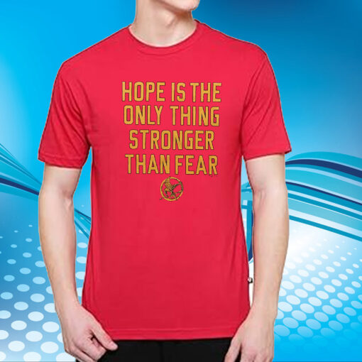 The Hunger Games Hope Hope Is The Only Thing Stronger Than Fear T-Shirt