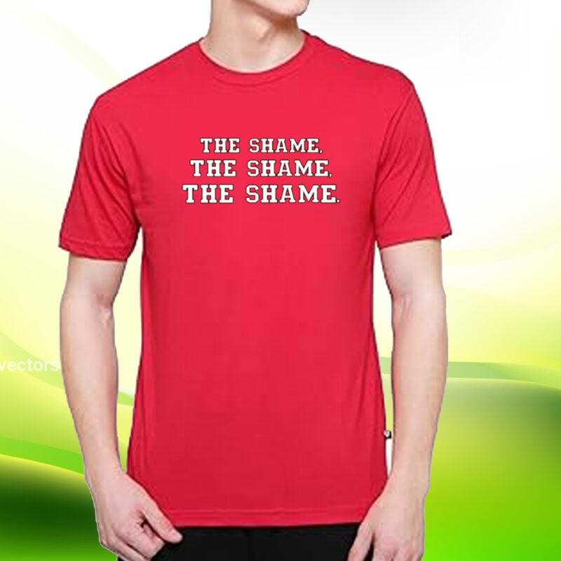 The Shame The Shame The Shame Shirt