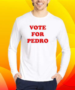 Vote for Pedro T-Shirt