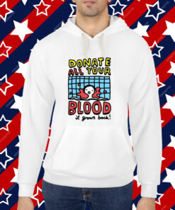 Zoebread Donate All Your Blood It Grows Back Tshirt