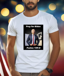 Pray For Biden Psalms 109 8 T-Shirt