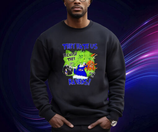 Grinch They Hate Us Because They Ain’t Us Sweatshirt