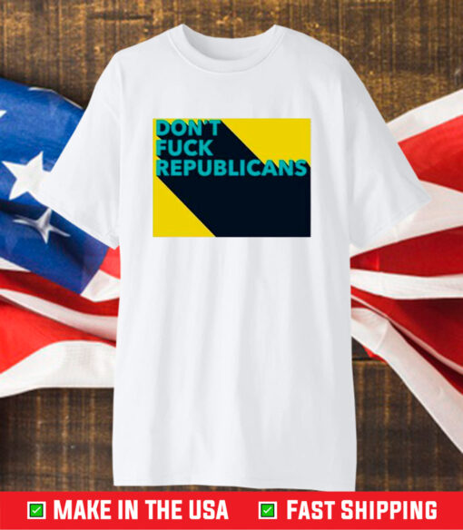 Angela Belcamino Don’t Fuck Republicans T-Shirt