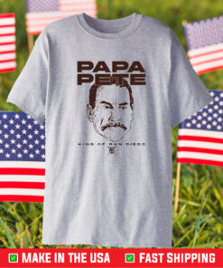 Papa Pete King Of San Diego T-Shirt