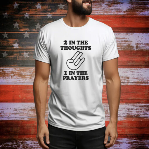 2 In The Thoughts 1 In The Prayers SweatShirts