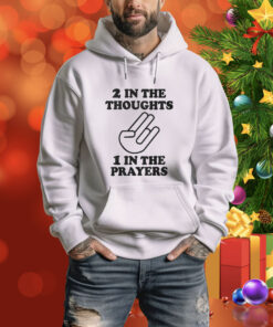 2 In The Thoughts 1 In The Prayers SweatShirts