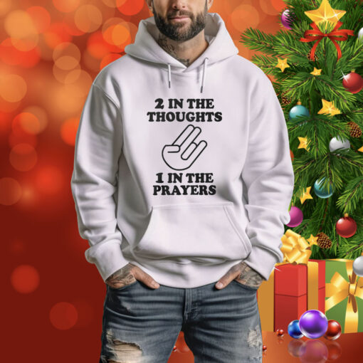 2 In The Thoughts 1 In The Prayers SweatShirts