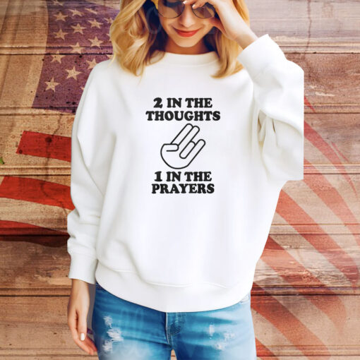 2 In The Thoughts 1 In The Prayers SweatShirt