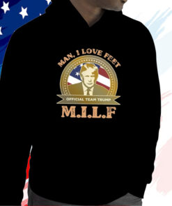 MILF Man I Love Feet Team Trump TShirt