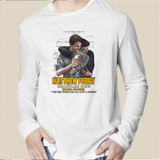 The One Where We All Lost A Friend Matthew Perry Chandler Bing 1969-2023 T Shirt