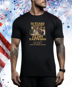 94 Years 1930 – 2024 Clint Eastwood Thank You For The Memories SweatShirts