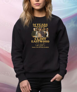 94 Years 1930 – 2024 Clint Eastwood Thank You For The Memories SweatShirt