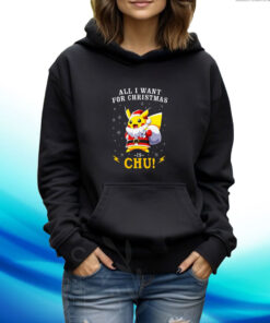 All I Want For Christmas Is Chu Pokemon Hoodie T-Shirt