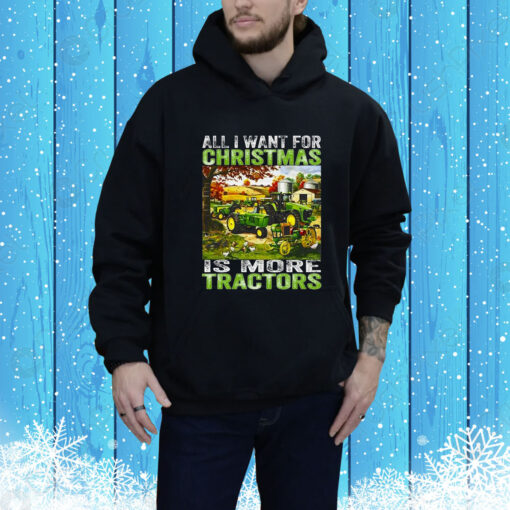 All I Want For Christmas Is More Tractor SweatShirts