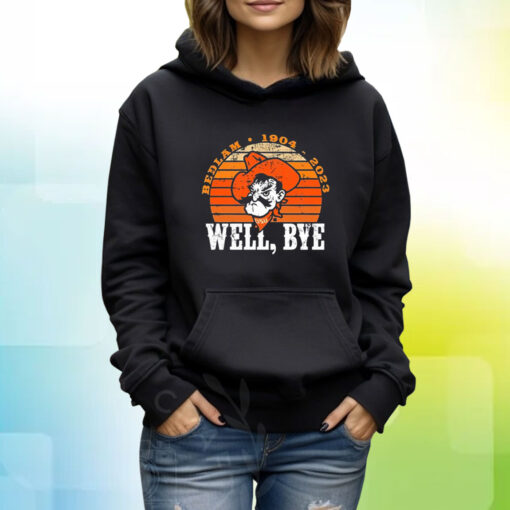 Bedlam 1904 2023 Well Bye Hoodie T-Shirt