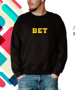 Bet Hoodie T-Shirts