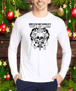 Bonejail Cool Skull Born To Die-Very Scared Of It Hoodie Shirt