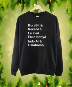 Borabill& Receba& Lá Ele& Fake Natty& Indo Ali& Calabreso T-Shirt