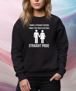 Bryson Gray Thank A Straight Person Today For Your Existence Straight Pride SweatShirt