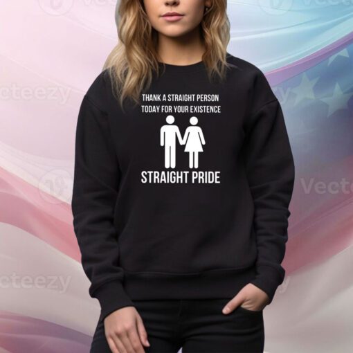 Bryson Gray Thank A Straight Person Today For Your Existence Straight Pride SweatShirt