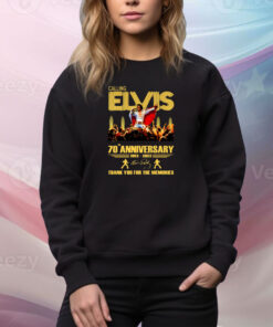 Calling Elvis 70th Anniversary 1953 – 2023 Thank You For The Memories SweatShirts