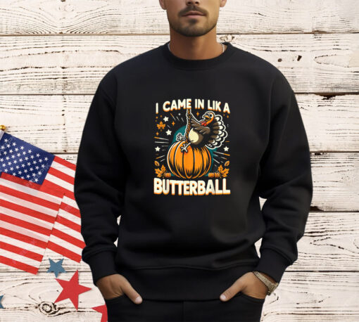 Came In Like A Butterball Funny Thanksgiving Men Women Kids T-Shirt