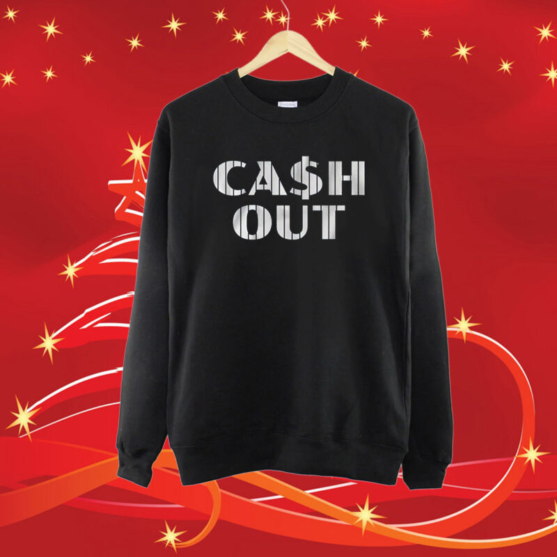 Cash Out SweatShirt