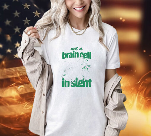 Catsnot a brain cell in sight shirt