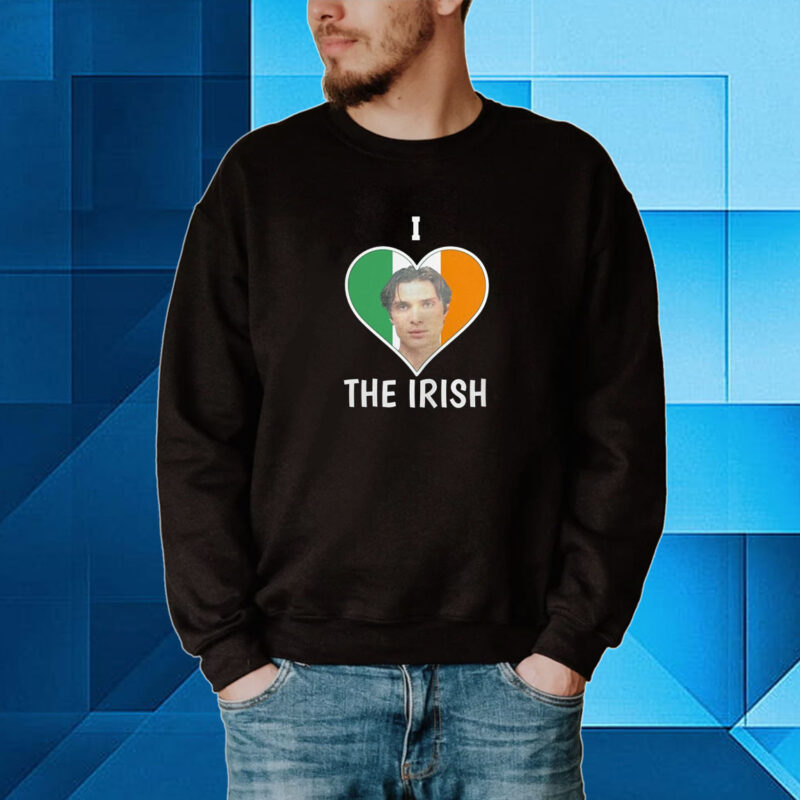 Cillian Murphy I Love The Irish Hoodie Shirts