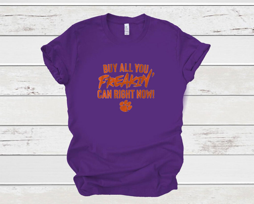 Clemson Football: Buy All You Can Right Now Sweartshirt