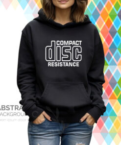 Compact Disc Resistance Hoodie T-Shirt