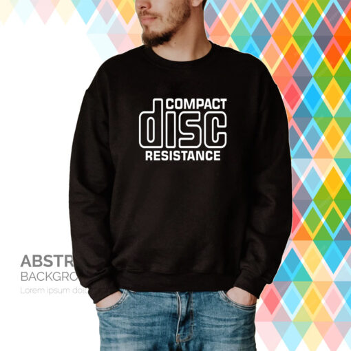 Compact Disc Resistance Hoodie T-Shirt