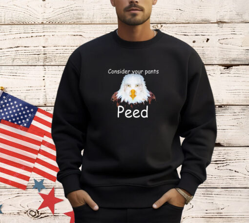 Consider your pants Peed shirt