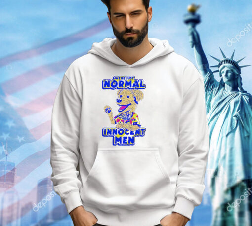 Dog we’re just normal innocent men shirt