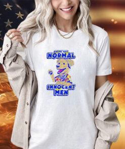 Dog we’re just normal innocent men shirt