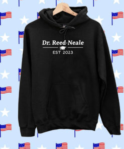 Dr Reed Neale Est 2023 Hoodie Shirts