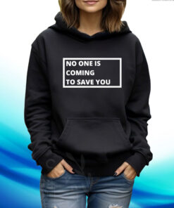 Dr Shawn Baker No One Is Coming To Save You Hoodie T-Shirt