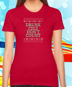 Drunk Cigs Don’t Count Hoodie T_Shirts