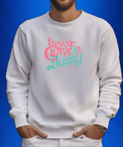 Effylives Insane Clown Bussy Hoodie Shirts